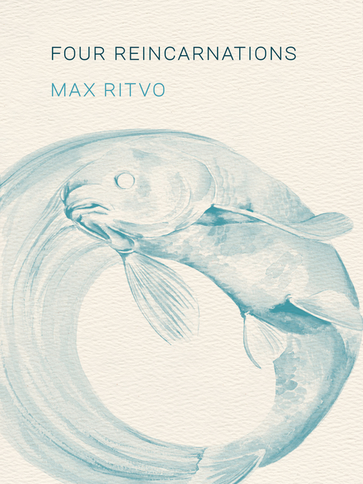 Title details for Four Reincarnations by Max Ritvo - Available